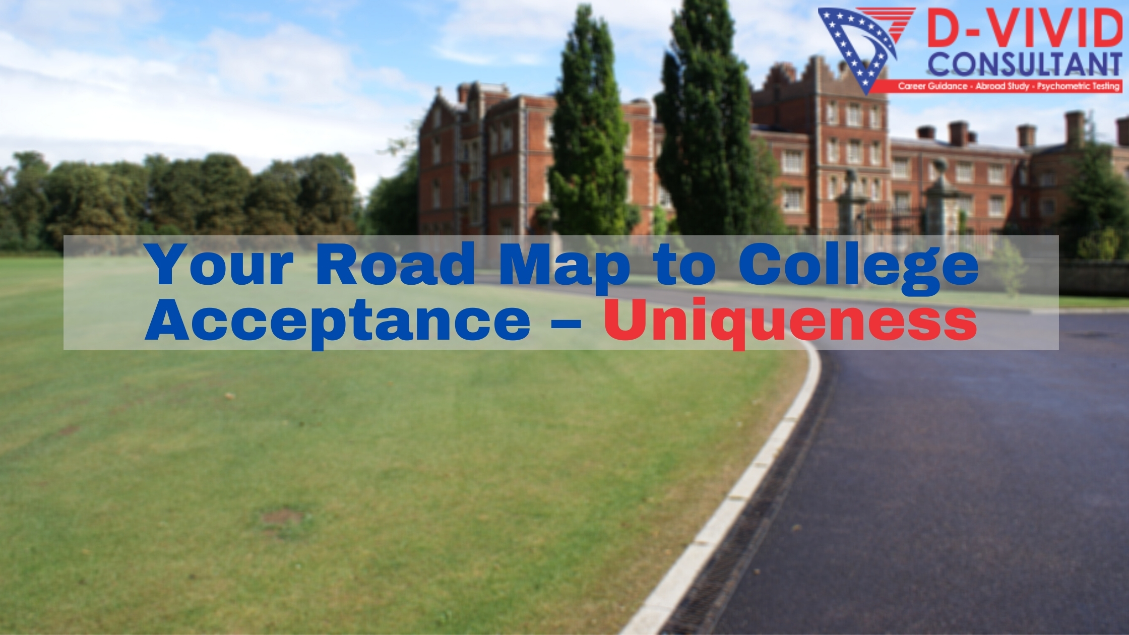 College hunting could be excruciatingly - Your Road Map To College Acceptance %E2%80%93 Uniqueness 